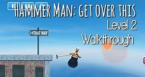 Hammer Man: get over it Level 2 Walkthrough Gameplay Android/iOS