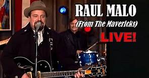RAUL MALO (from The Mavericks) LIVE!