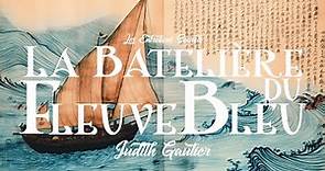 La Batelière du Fleuve Bleu, Judith Gautier (Nouvelle Orientaliste) feat.@LesBrasdeMorphee