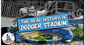 The REAL History of Dodger Stadium
