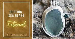 Setting Sea Glass - Estona Metalsmithing & Jewelry Making Tutorials