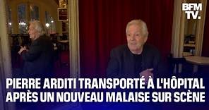 Pierre Arditi transporté à l'hôpital en "urgence absolue" après un nouveau malaise sur scène