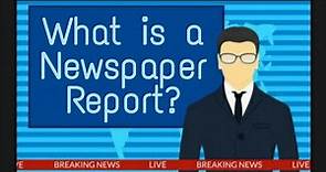What is a Newspaper Report? | Report Writing