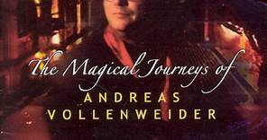 Andreas Vollenweider - The Magical Journeys Of Andreas Vollenweider