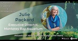 Driven by Cause - Julie Packard, Monterey Bay Aquarium, Executive Director