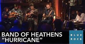 The Band of Heathens - "Hurricane" | Concerts from Blue Rock LIVE