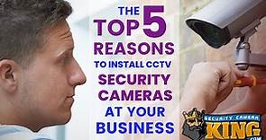 5 Reasons to Install CCTV Security Cameras at Your Business