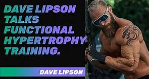Dave Lipson talks Functional Hypertrophy Training, the Future of Fitness and Testosterone
