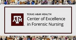 Texas A&M Health Center of Excellence in Forensic Nursing Overview