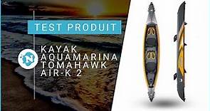 Test produit - Kayak Aqua Marina Tomahawk Air-K 2 | Nautigames.com
