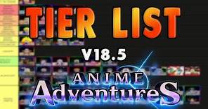 NEW Update 18.5 Anime Adventures Tier List * Who You Should Summon For? NEW OP META UNITS?