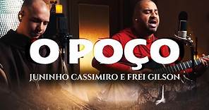 Juninho Cassimiro e Frei Gilson - O Poço [Clipe Oficial]
