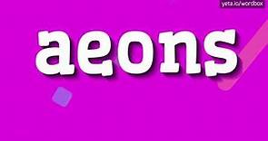 AEONS - How to pronounce Aeons?