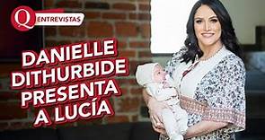 Danielle Dithurbide nos presenta a su hija Lucía | ENTREVISTAS