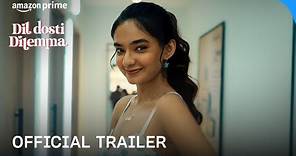 Dil Dosti Dilemma Season 1 - Official Trailer | Prime Video India