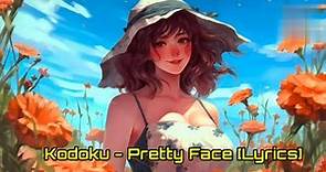 Kodoku - Pretty Face [Lyrics]