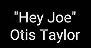 Otis Taylor: "Hey Joe" (A) - Hey Joe Opus Red Meat