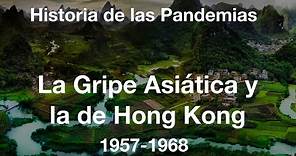 La Gripe Asiática y la de Hong Kong 1957-1968- Historia de las Pandemias Episodio 13