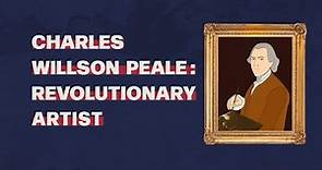 Charles Willson Peale: Revolutionary Artist
