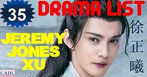 徐正曦 Jeremy Jones Xu | Drama List | Xu Zhengxi 's all 35 dramas | CADL