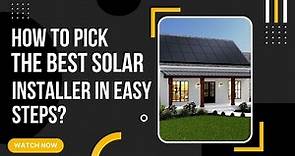 How to pick the best solar panel installer |How to choose the best solar panel company