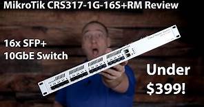 MikroTik CRS317-1G-16S+RM 16-port SFP+ 10GbE Switch Overview and Review