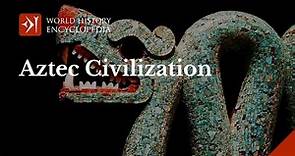 History of the Aztec Civilization, a Mesoamerican Empire