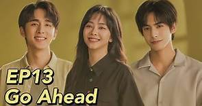 [ENG SUB] Go Ahead EP13 | Starring: Tan Songyun, Song Weilong, Zhang Xincheng| Romantic Comedy Drama