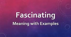 Fascinating Meaning with Examples