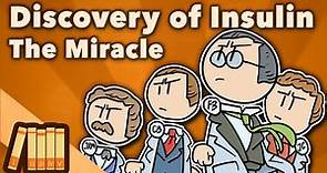 The Discovery of Insulin - The Miracle - Medical History - Extra History - Part 1