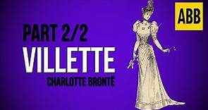 VILLETTE: Charlotte Bronte - FULL AudioBook: Part 2/2