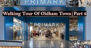 Visiting To Oldham Town Centre. | Walking Tour of Oldham Town Centre | 2023 | Part 2
