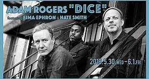 [Trailer] ADAM ROGERS "DICE" featuring FIMA EPHRON & NATE SMITH : COTTON CLUB JAPAN 2018