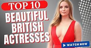 Top 10 Beautiful British Actresses