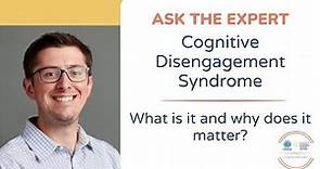 Cognitive Disengagement Syndrome - What is it and why does it matter?