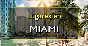 Miami: Los 10 mejores lugares para visitar en Miami, Florida.
