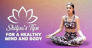 Shilpa's Tips For A Healthy Mind And Body | Shilpa Shetty Yoga | MissMalini
