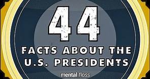 44 Facts About the U.S. Presidents - mental_floss on YouTube (Ep.52)