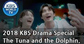 The Tuna and the Dolphin | 참치와 돌고래 [2018 KBS Drama Special/ENG/2018.11.02]