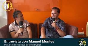 Entrevista con Manuel Montes, Presidente Municipal electo de Colón