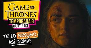 Game Of Thrones | Temporada 8 Capítulo 3 | #TeLoResumoAsíNomás