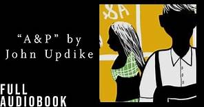 A&P by John Updike (full audiobook)