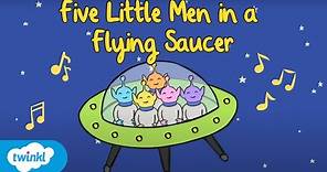 5 Little Men in a Flying Saucer | Songs You Need to sing in the Classroom | Twinkl