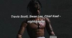 Travis Scott, Swae Lee, Chief Keef - nightcrawler | lyrics
