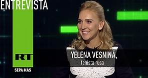 Entrevista con Yelena Vesniná, tenista rusa