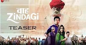 Waah Zindagi - Teaser |Sanjay Mishra, Plabita Borthakur, Naveen Kasturia & Vijay Raz |Shivazza Films