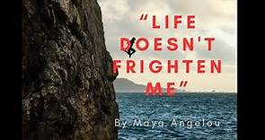 "Life Doesn't Frighten Me" By Maya Angelou /// Poem Summary