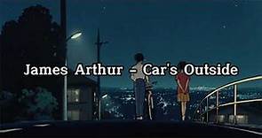 James Arthur - Car's Outside (slowed)