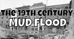 The 19th Century Mud flood (full length)
