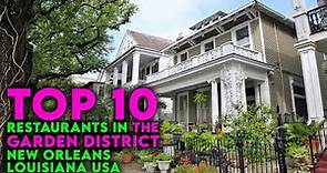 Top 10 Restaurants in the The Garden District, New Orleans, Louisiana USA